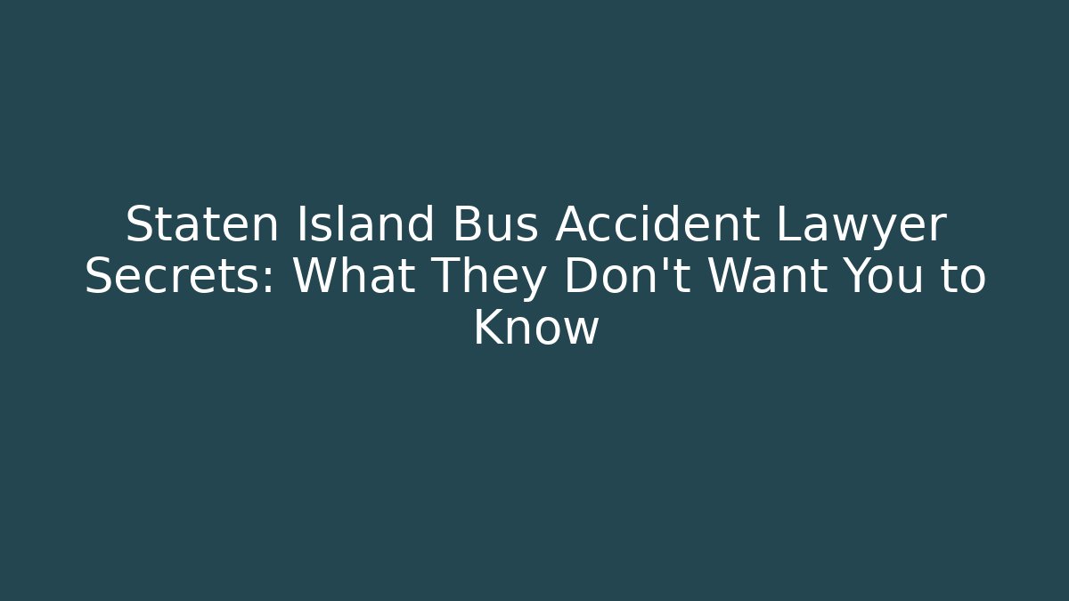 Staten Island Bus Accident Lawyer Secrets: What They Don’t Want You to Know - WealthxGroup