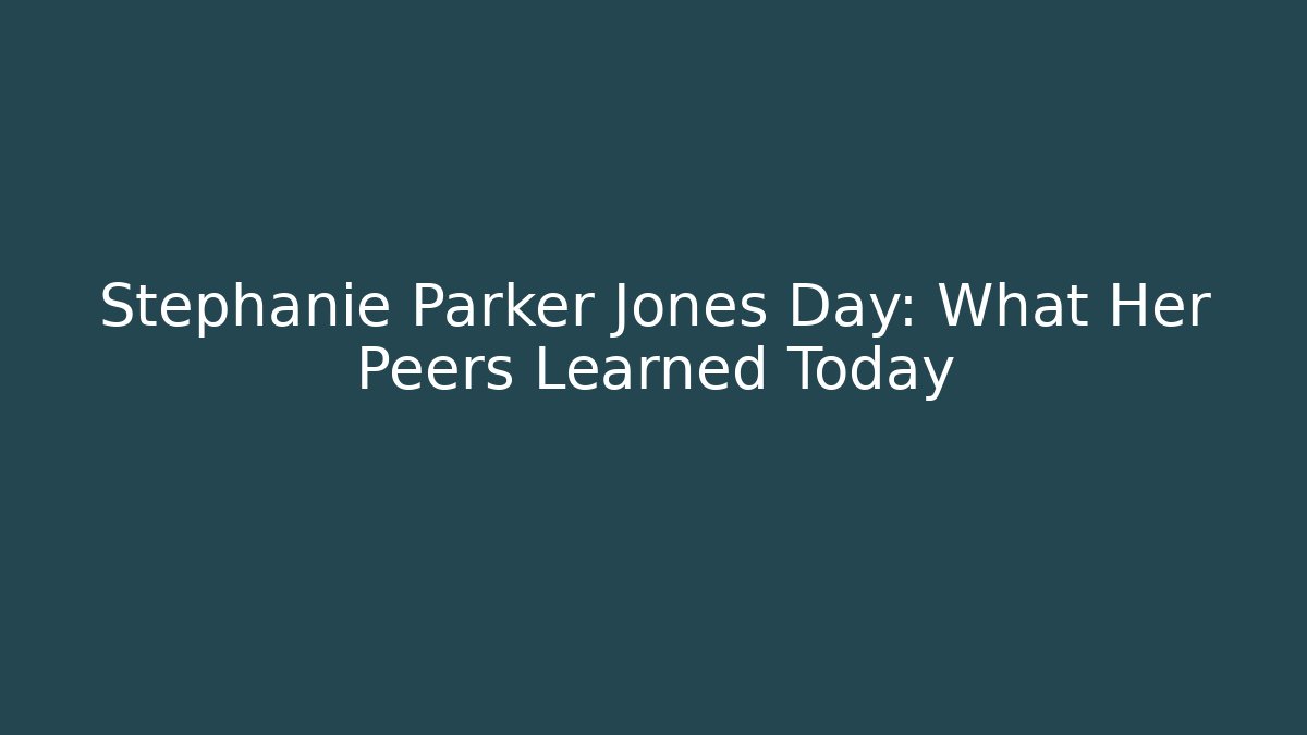 Stephanie Parker Jones Day: What Her Peers Learned Today