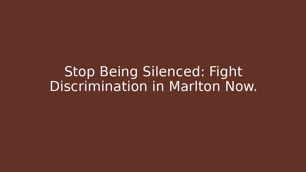 Stop Being Silenced: Fight Discrimination in Marlton Now.