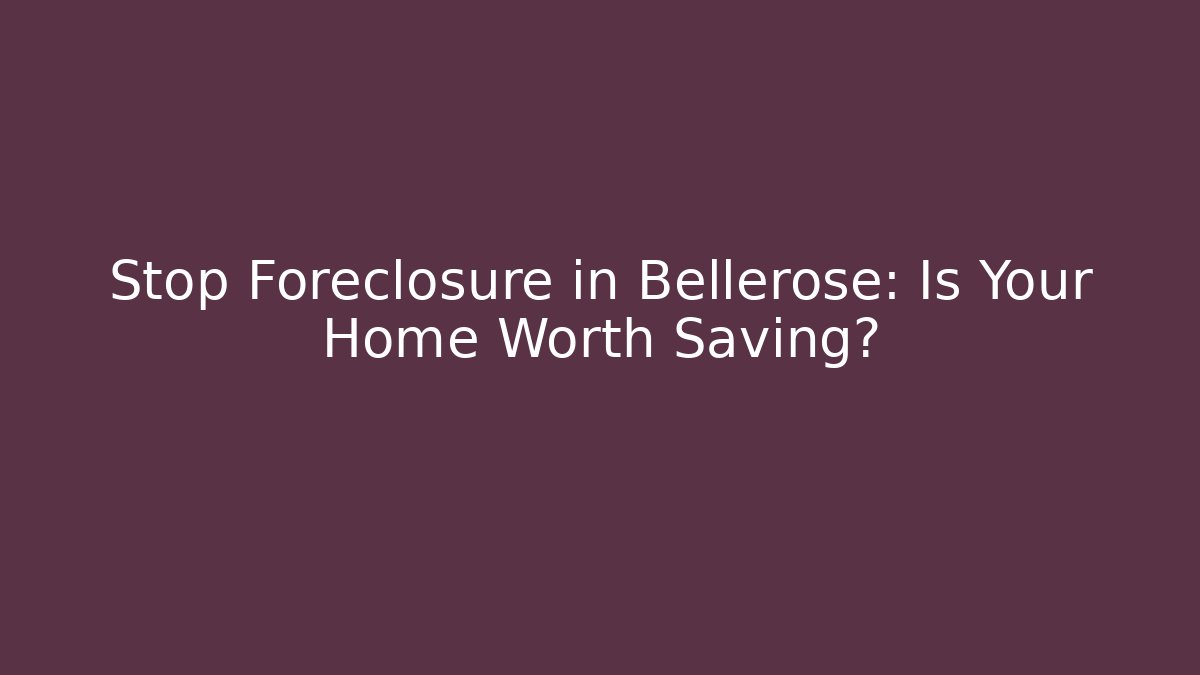 Stop Foreclosure in Bellerose: Is Your Home Worth Saving?