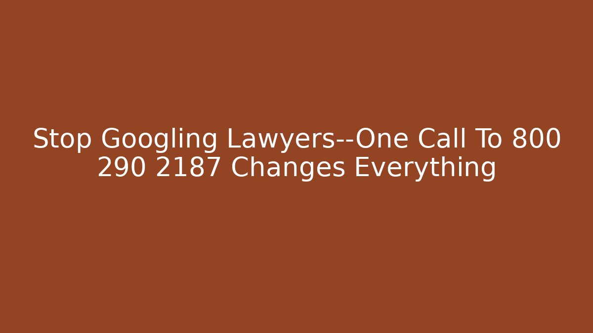 Stop Googling Lawyers—One Call To 800 290 2187 Changes Everything - WealthxGroup