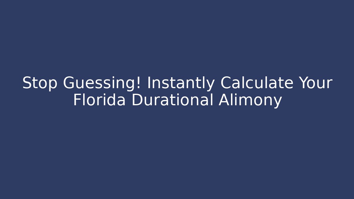 Stop Guessing! Instantly Calculate Your Florida Durational Alimony - WealthxGroup