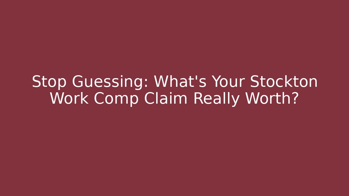 Stop Guessing: What’s Your Stockton Work Comp Claim Really Worth? - WealthxGroup