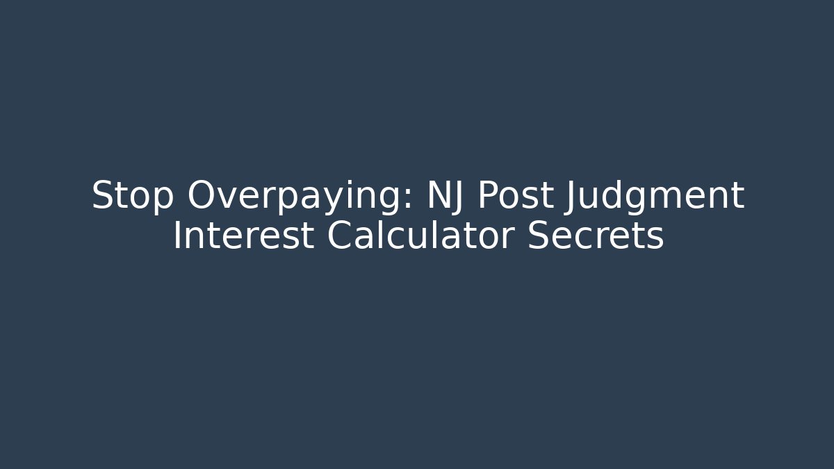 Stop Overpaying: NJ Post Judgment Interest Calculator Secrets