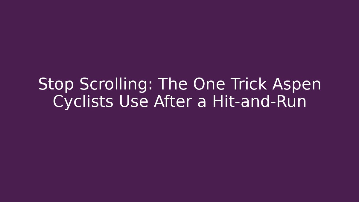 Stop Scrolling: The One Trick Aspen Cyclists Use After a Hit-and-Run - WealthxGroup