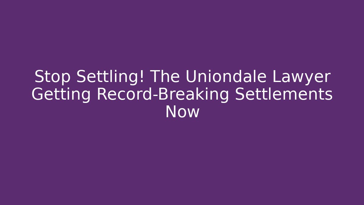 Stop Settling! The Uniondale Lawyer Getting Record-Breaking Settlements Now