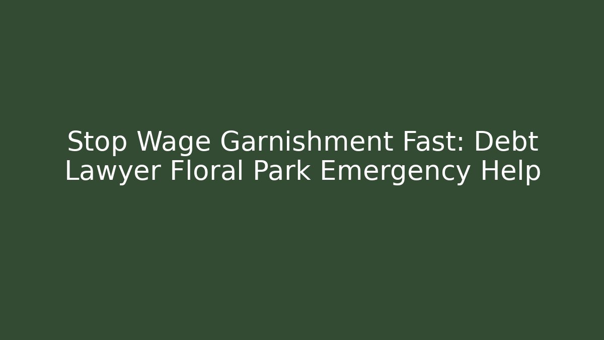 Stop Wage Garnishment Fast: Debt Lawyer Floral Park Emergency Help