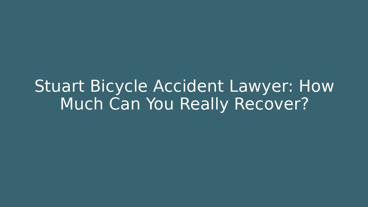 Stuart Bicycle Accident Lawyer: How Much Can You Really Recover?