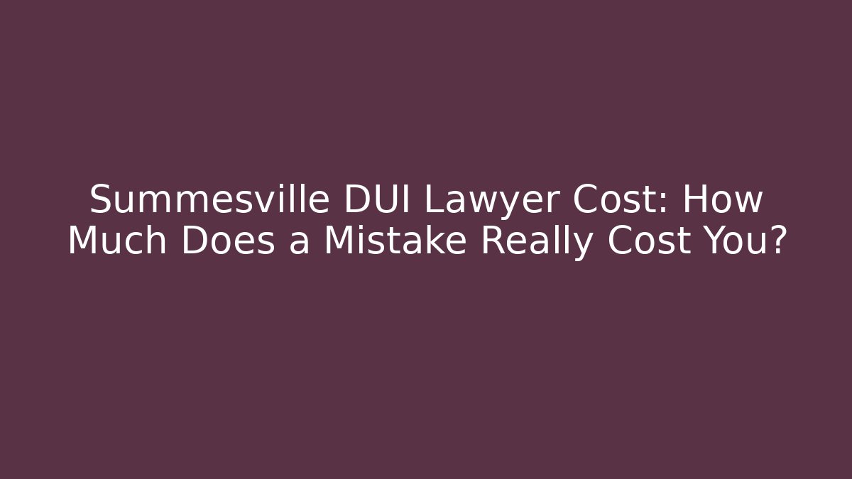 Summesville DUI Lawyer Cost: How Much Does a Mistake Really Cost You? - WealthxGroup