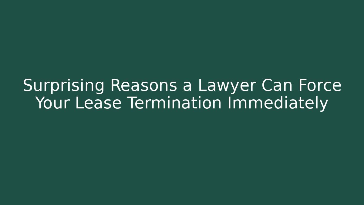 Surprising Reasons a Lawyer Can Force Your Lease Termination Immediately - WealthxGroup
