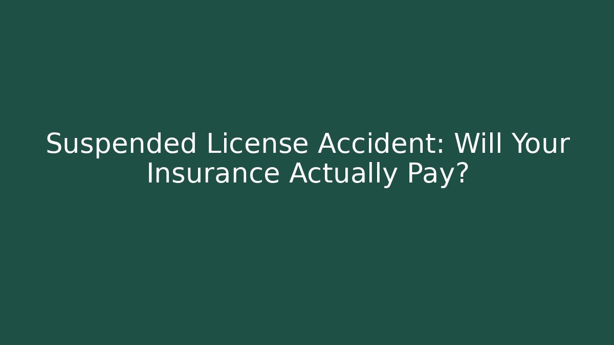 Suspended License Accident: Will Your Insurance Actually Pay? - WealthxGroup