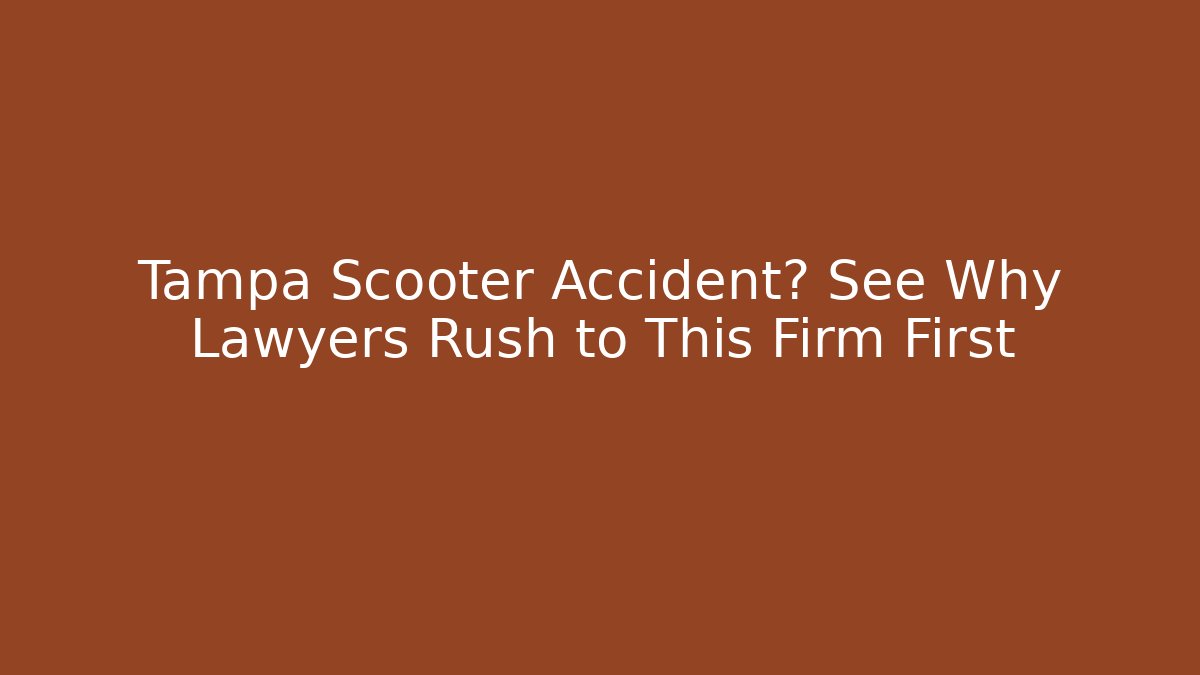 Tampa Scooter Accident? See Why Lawyers Rush to This Firm First