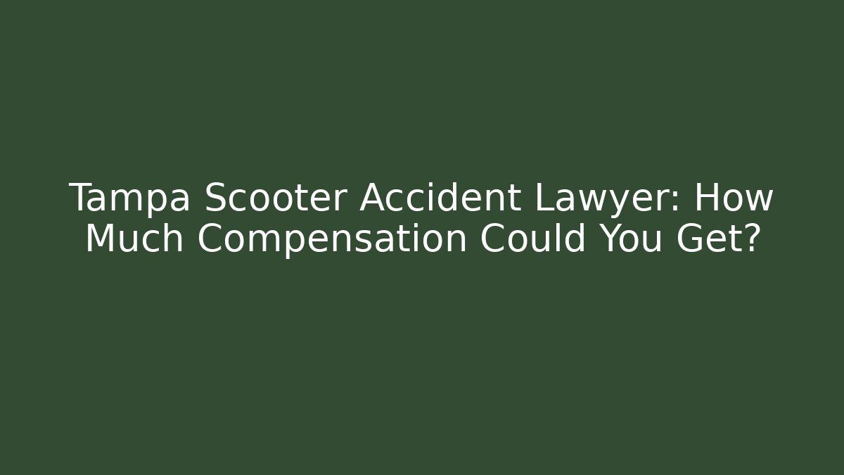 Tampa Scooter Accident Lawyer: How Much Compensation Could You Get?