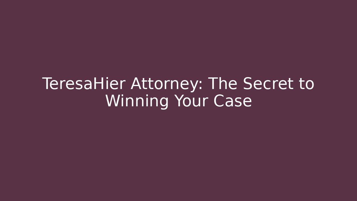 TeresaHier Attorney: The Secret to Winning Your Case - WealthxGroup