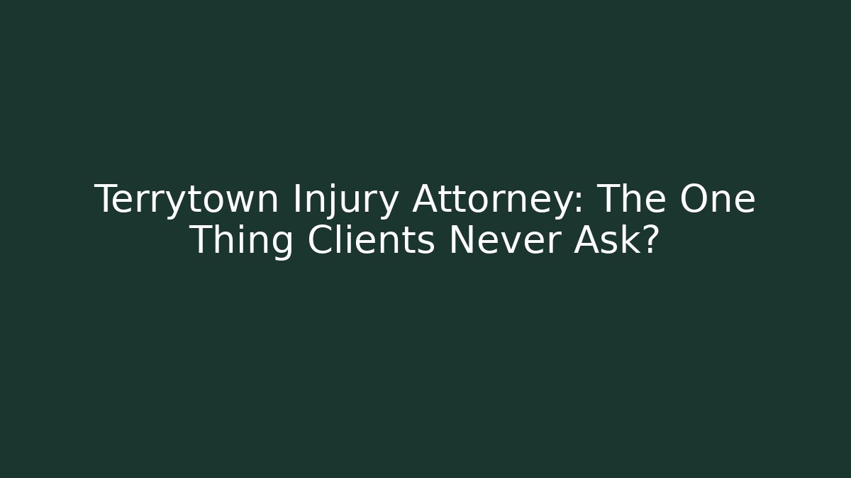 Terrytown Injury Attorney: The One Thing Clients Never Ask?