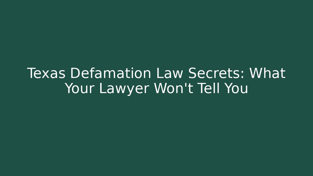Texas Defamation Law Secrets: What Your Lawyer Won't Tell You - WealthxGroup
