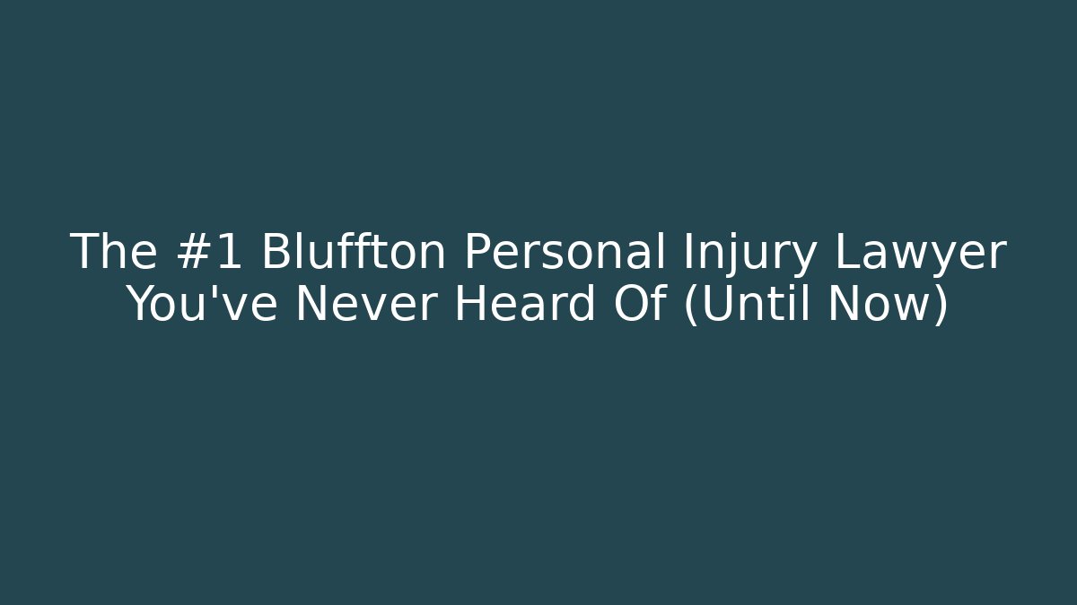 The #1 Bluffton Personal Injury Lawyer You’ve Never Heard Of (Until Now) - WealthxGroup