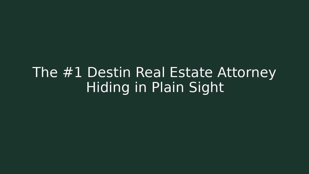 The #1 Destin Real Estate Attorney Hiding in Plain Sight - WealthxGroup