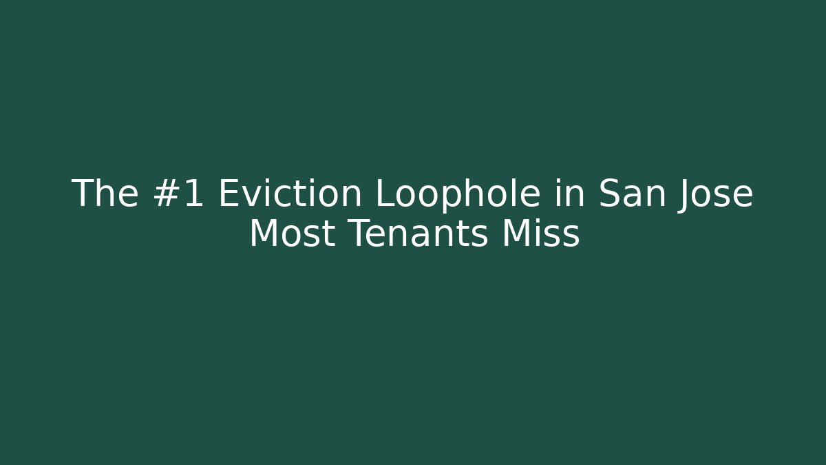 The #1 Eviction Loophole in San Jose Most Tenants Miss