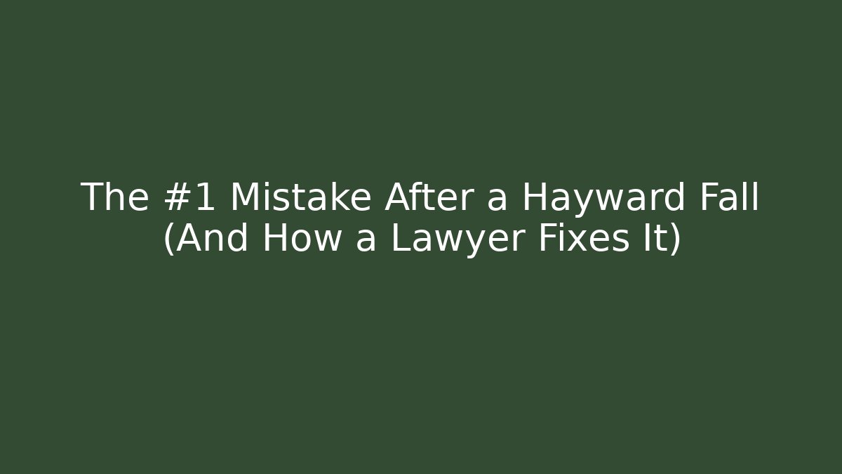 The #1 Mistake After a Hayward Fall (And How a Lawyer Fixes It) - WealthxGroup