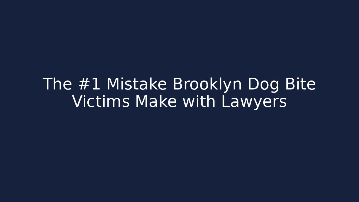 The #1 Mistake Brooklyn Dog Bite Victims Make with Lawyers