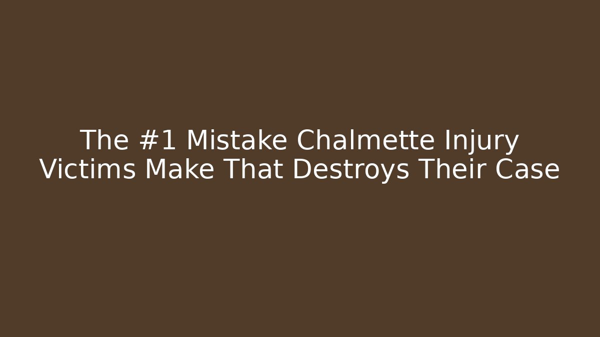 The #1 Mistake Chalmette Injury Victims Make That Destroys Their Case - WealthxGroup