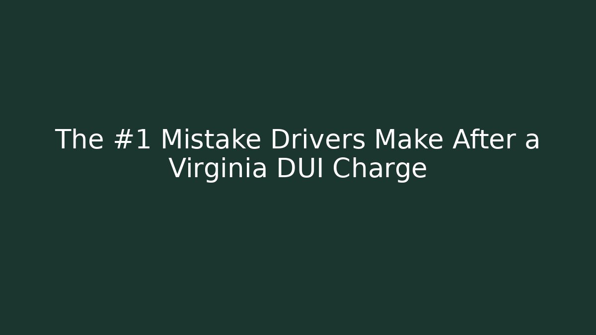 The #1 Mistake Drivers Make After a Virginia DUI Charge - WealthxGroup