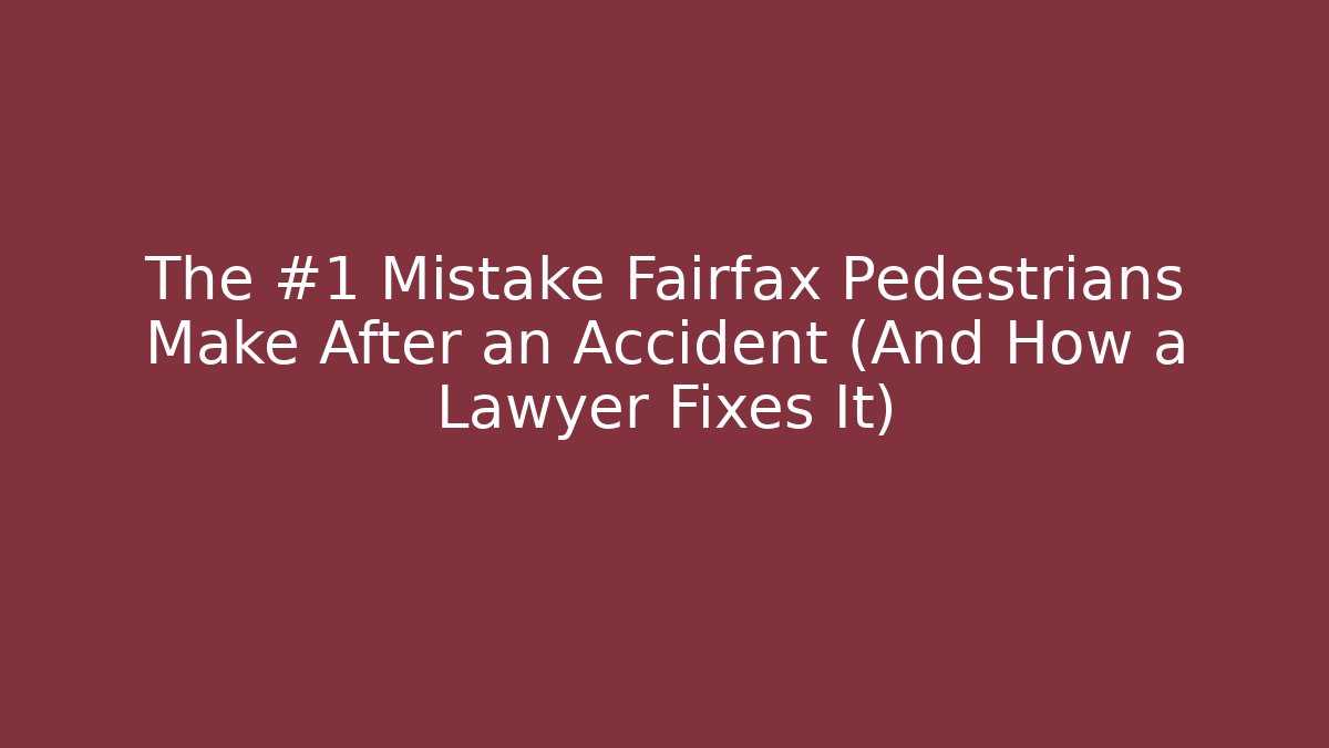 The #1 Mistake Fairfax Pedestrians Make After an Accident (And How a Lawyer Fixes It)