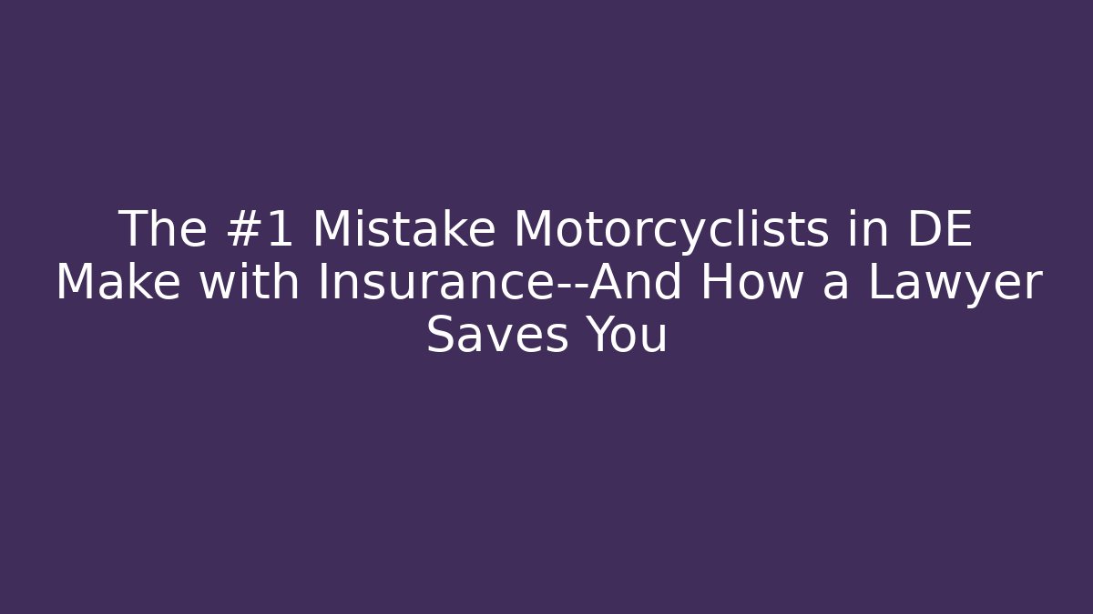 The #1 Mistake Motorcyclists in DE Make with Insurance—And How a Lawyer Saves You - WealthxGroup