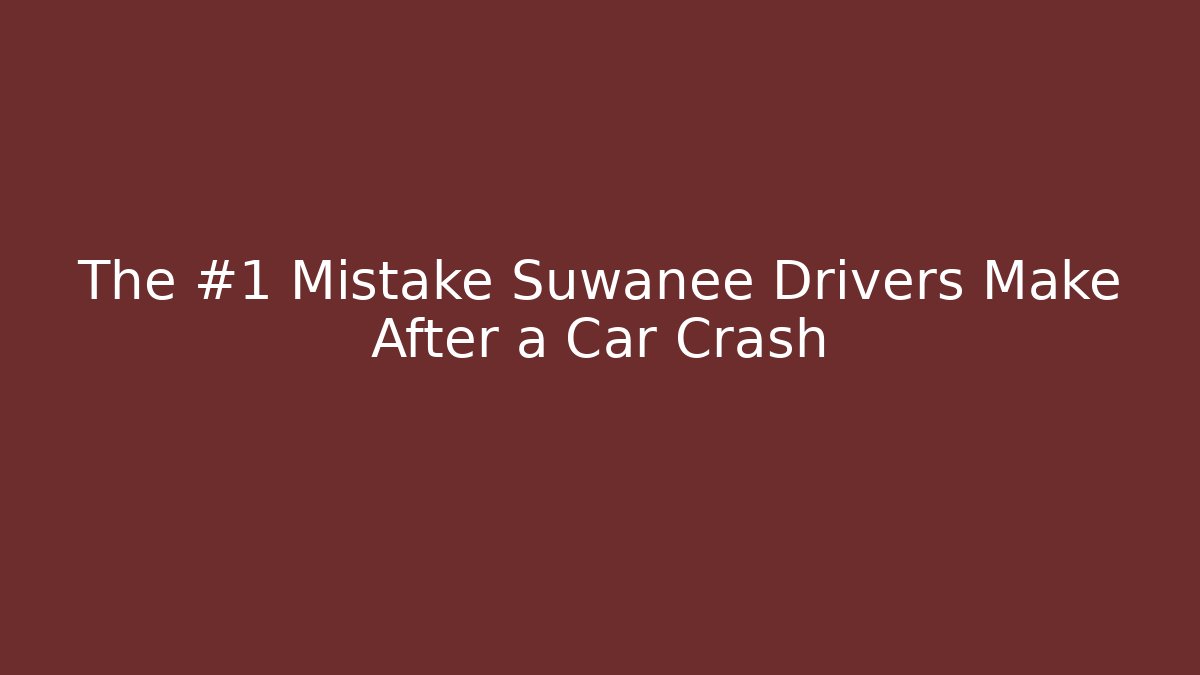 The #1 Mistake Suwanee Drivers Make After a Car Crash