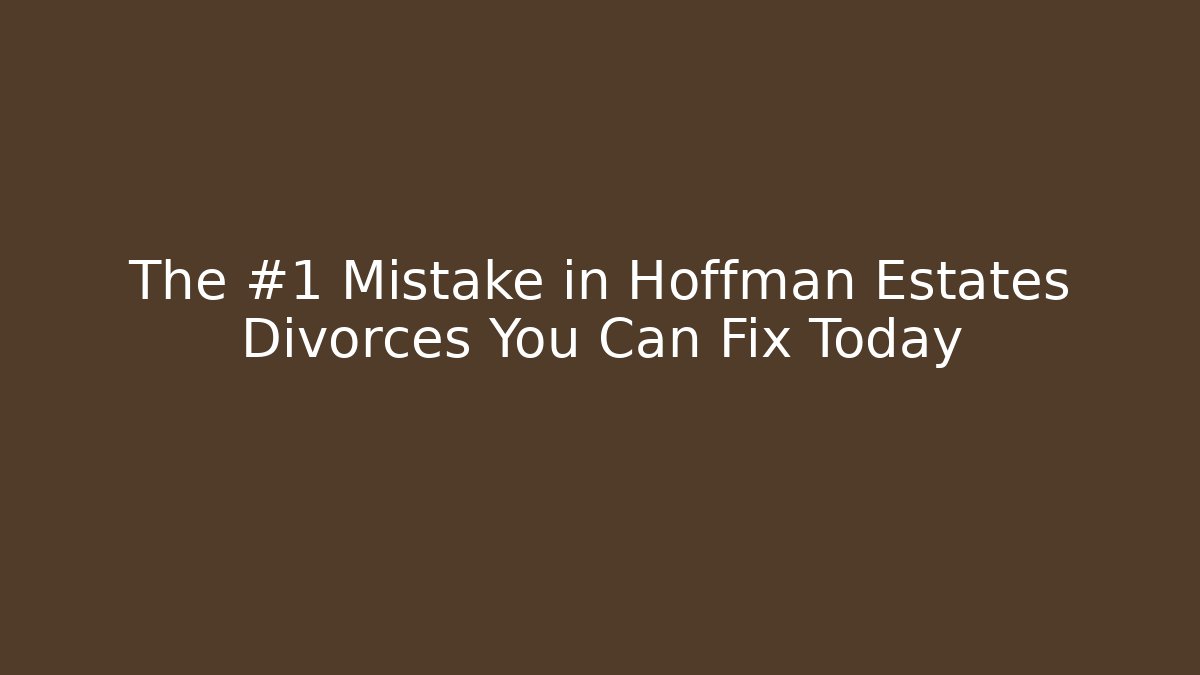 The #1 Mistake in Hoffman Estates Divorces You Can Fix Today - WealthxGroup