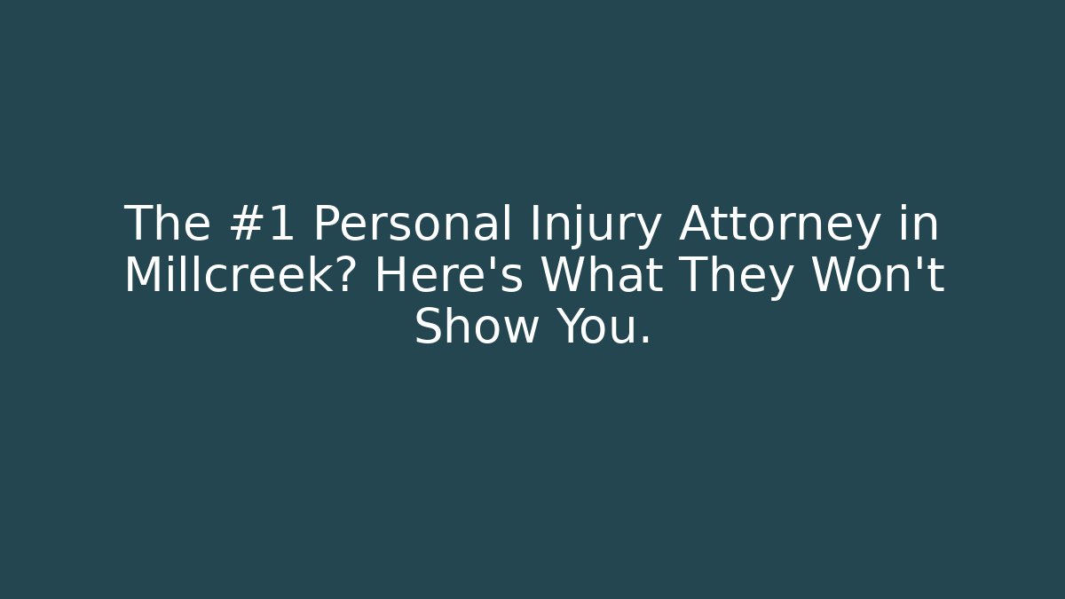 The #1 Personal Injury Attorney in Millcreek? Here's What They Won't Show You.