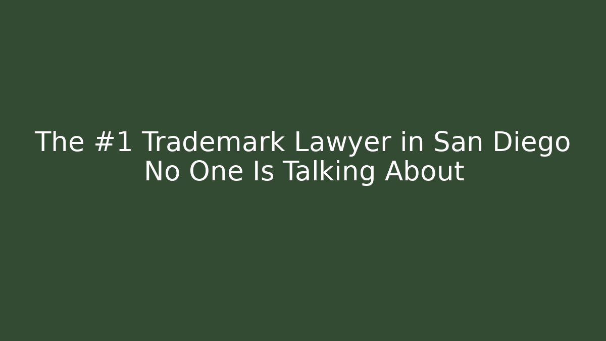 The #1 Trademark Lawyer in San Diego No One Is Talking About
