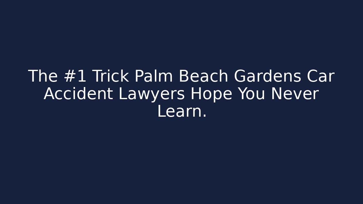 The #1 Trick Palm Beach Gardens Car Accident Lawyers Hope You Never Learn.