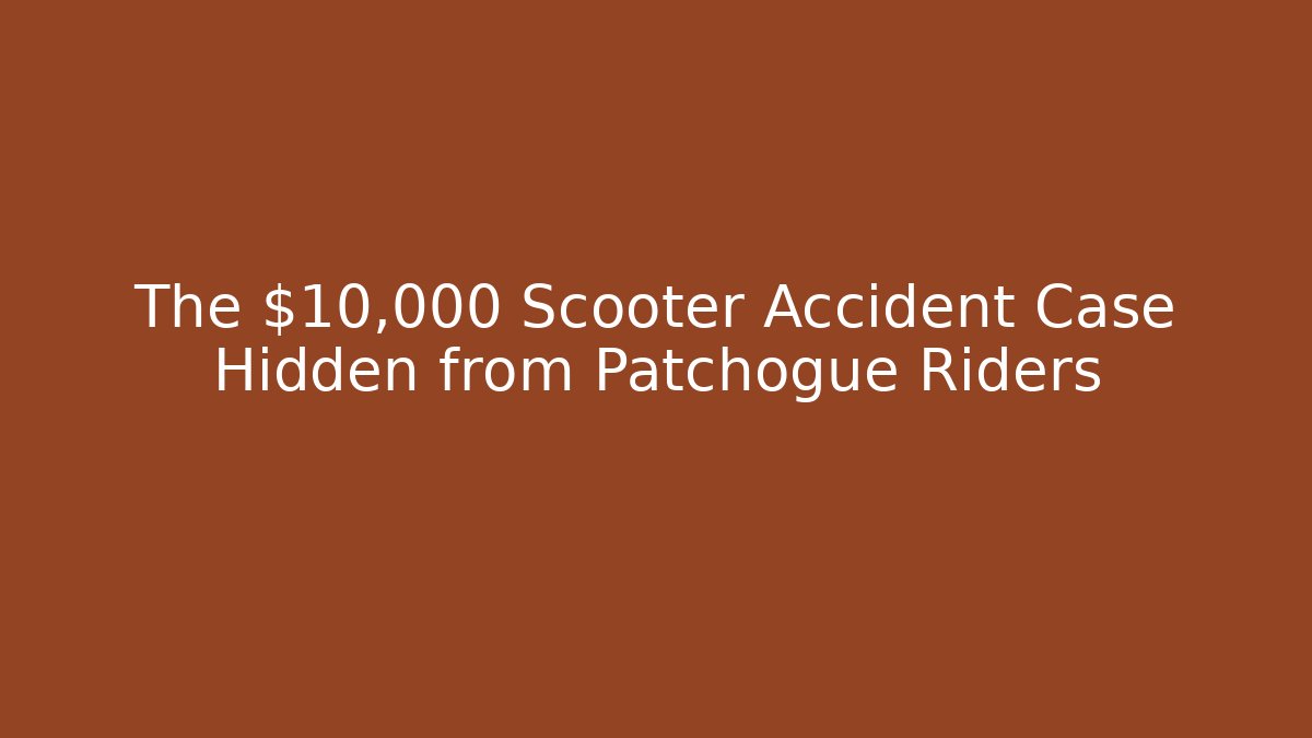 The $10,000 Scooter Accident Case Hidden from Patchogue Riders