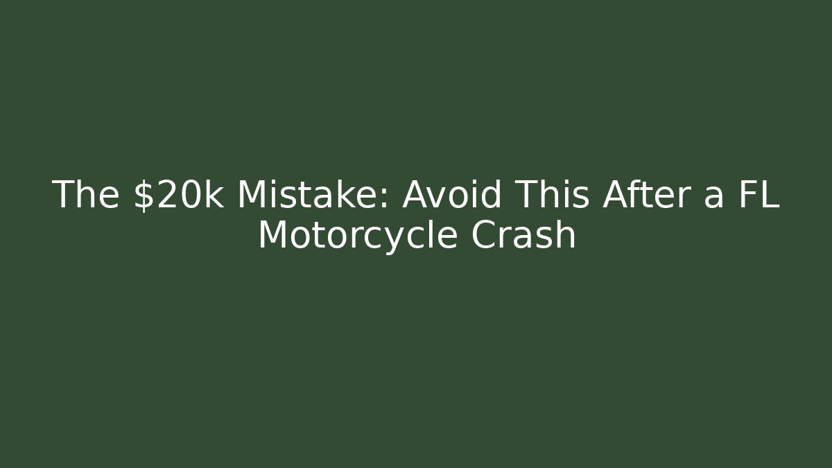 The $20k Mistake: Avoid This After a FL Motorcycle Crash