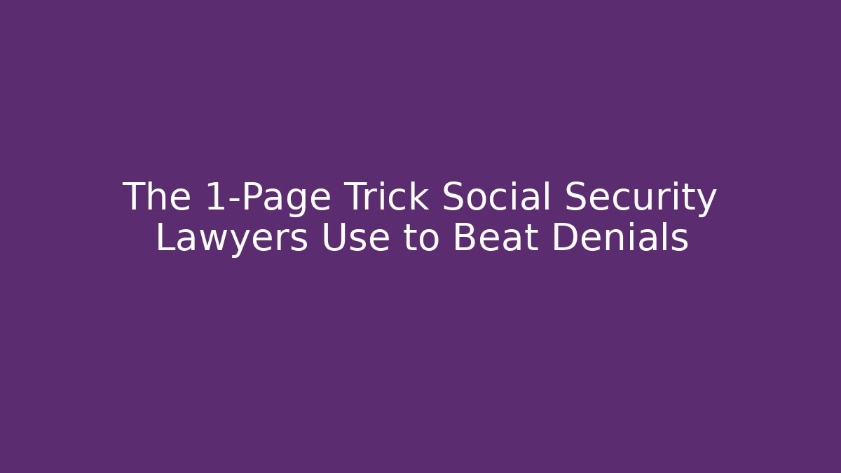 The 1-Page Trick Social Security Lawyers Use to Beat Denials