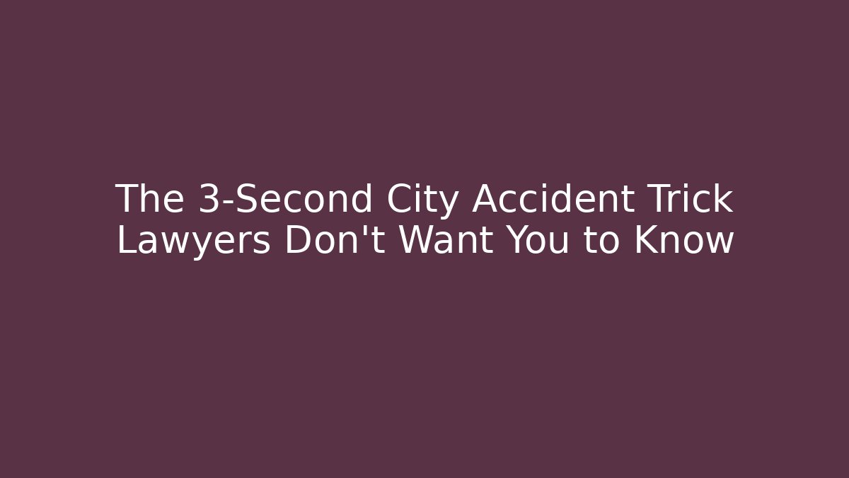 The 3-Second City Accident Trick Lawyers Don’t Want You to Know