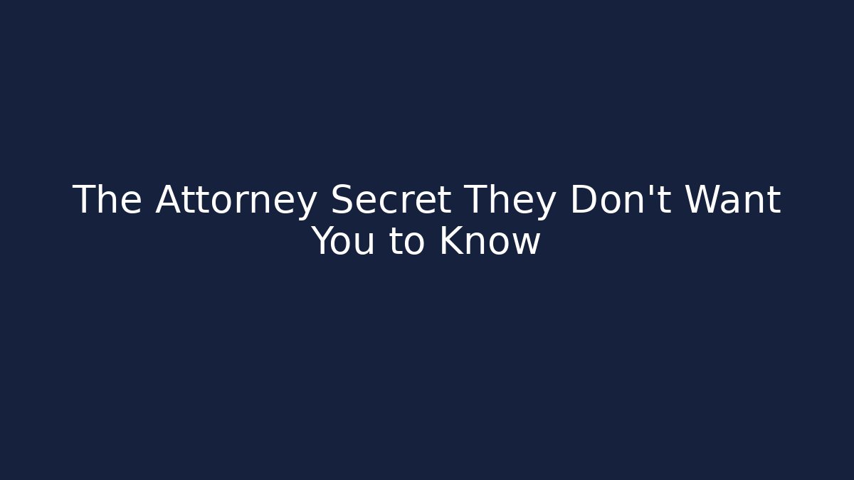 The Attorney Secret They Don't Want You to Know