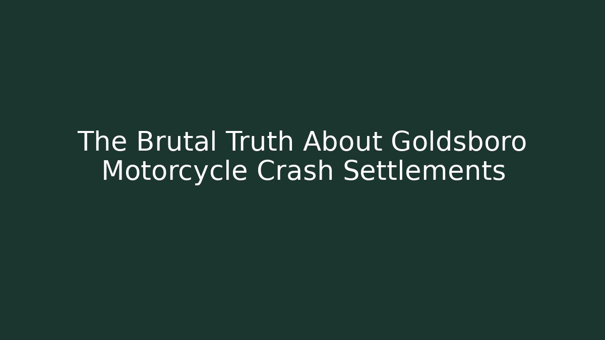 The Brutal Truth About Goldsboro Motorcycle Crash Settlements