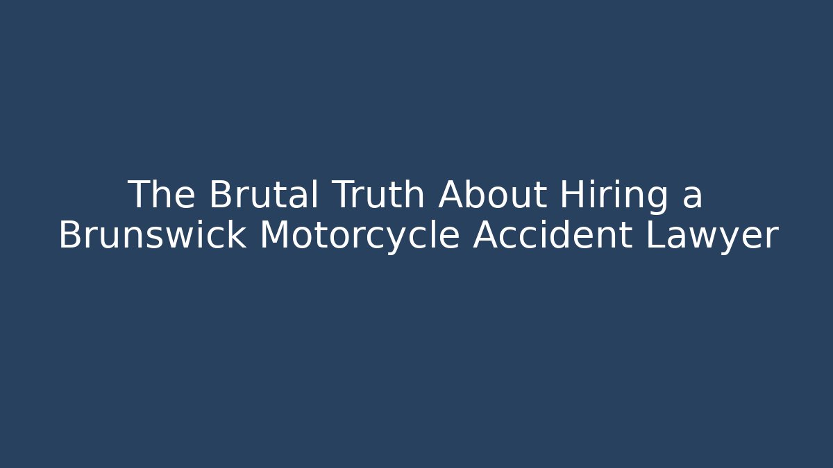 The Brutal Truth About Hiring a Brunswick Motorcycle Accident Lawyer