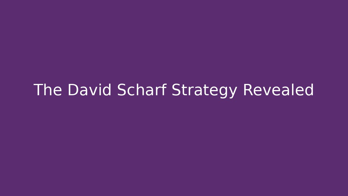 The David Scharf Strategy Revealed - WealthxGroup