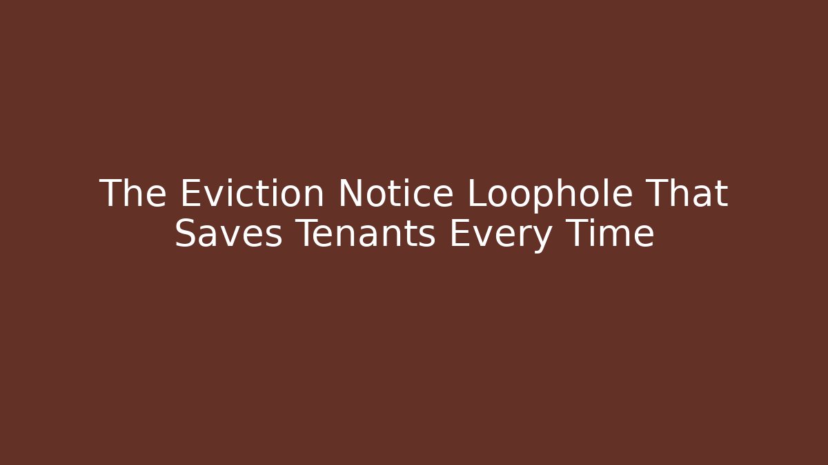 The Eviction Notice Loophole That Saves Tenants Every Time