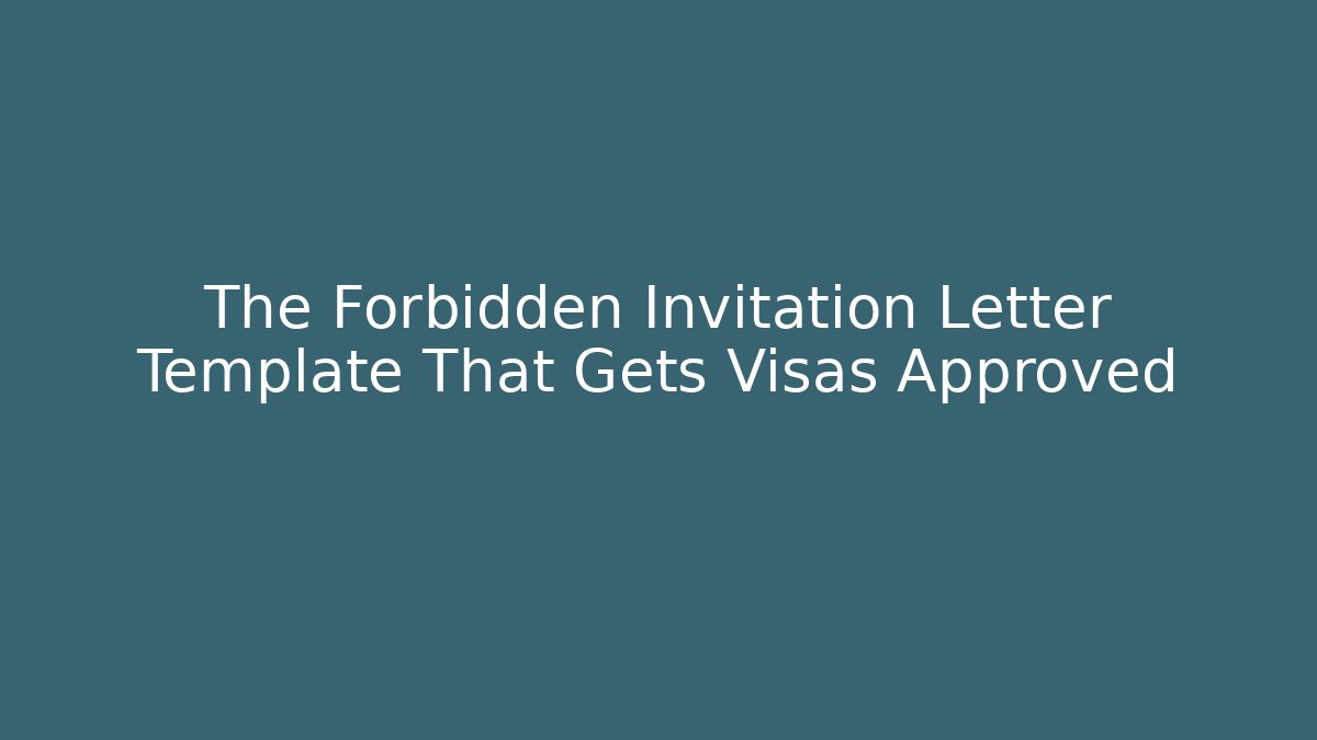The Forbidden Invitation Letter Template That Gets Visas Approved - WealthxGroup