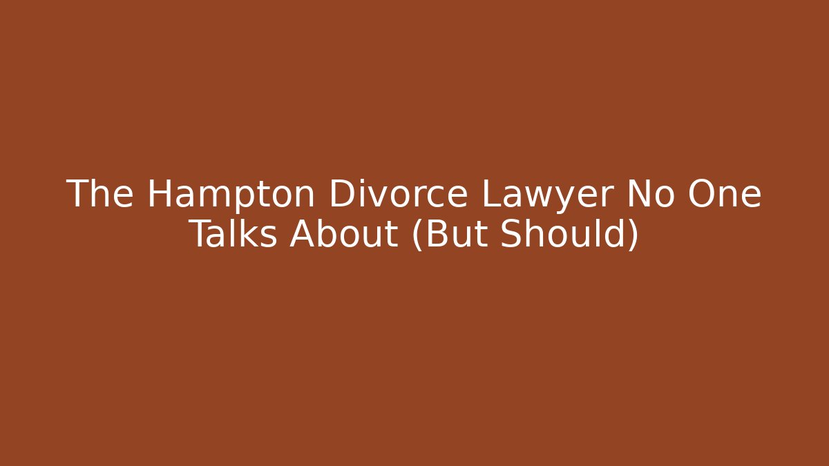 The Hampton Divorce Lawyer No One Talks About (But Should) - WealthxGroup