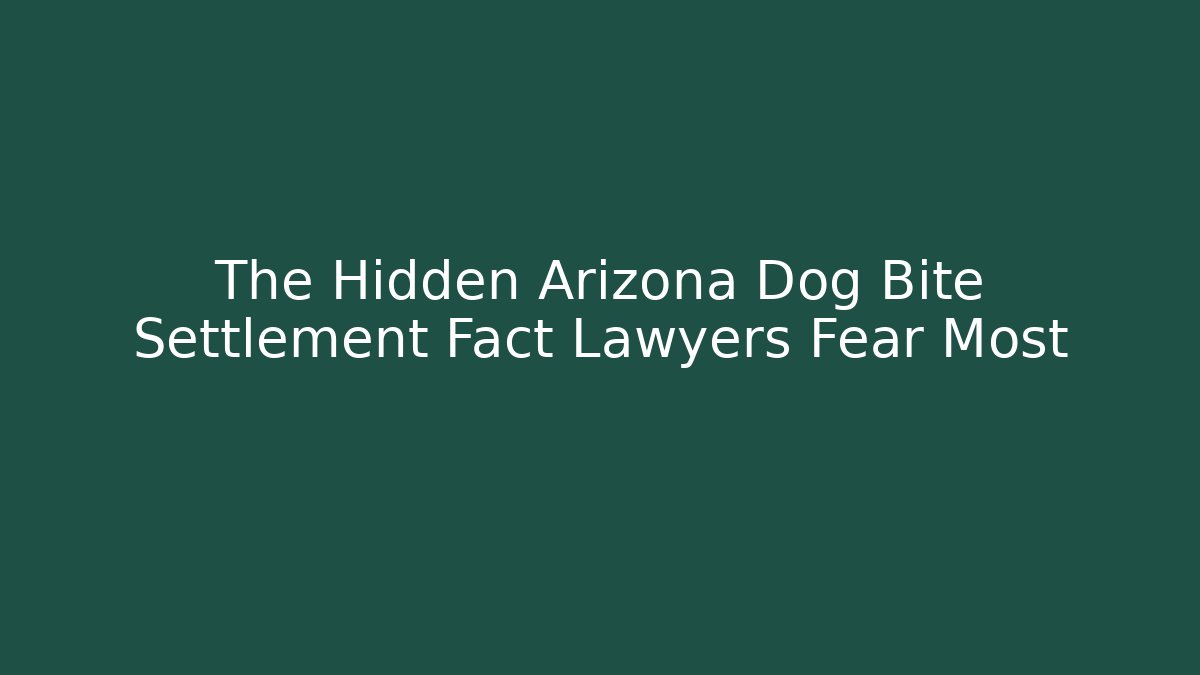 The Hidden Arizona Dog Bite Settlement Fact Lawyers Fear Most