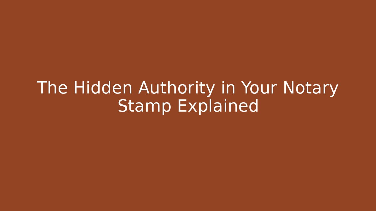 The Hidden Authority in Your Notary Stamp Explained - WealthxGroup