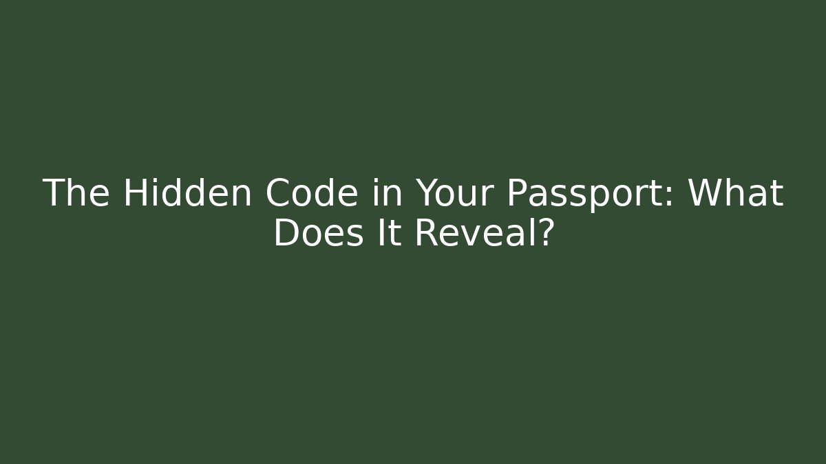 The Hidden Code in Your Passport: What Does It Reveal? - WealthxGroup