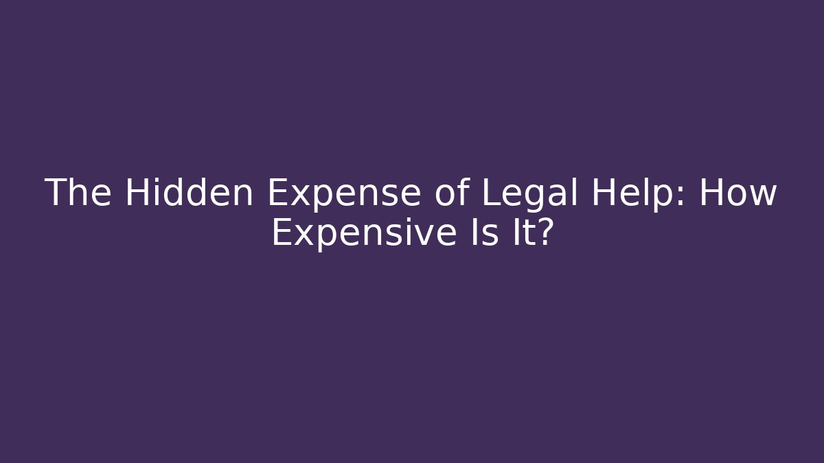 The Hidden Expense of Legal Help: How Expensive Is It? - WealthxGroup