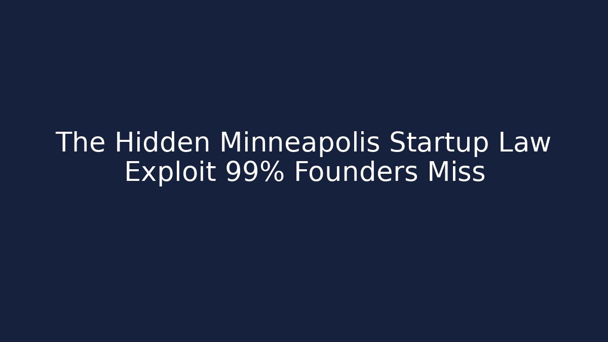 The Hidden Minneapolis Startup Law Exploit 99% Founders Miss - WealthxGroup